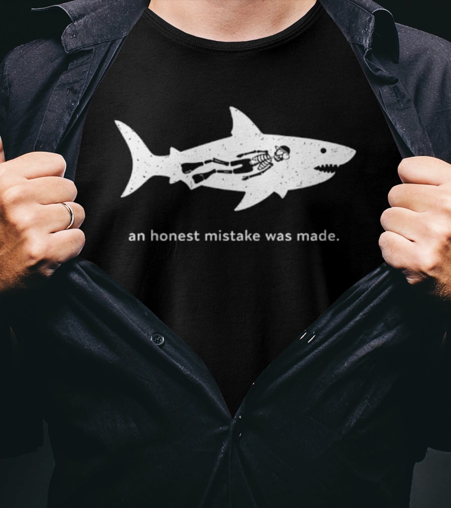 Skeleton In Shark An Honest Mistake Was Made T-Shirt