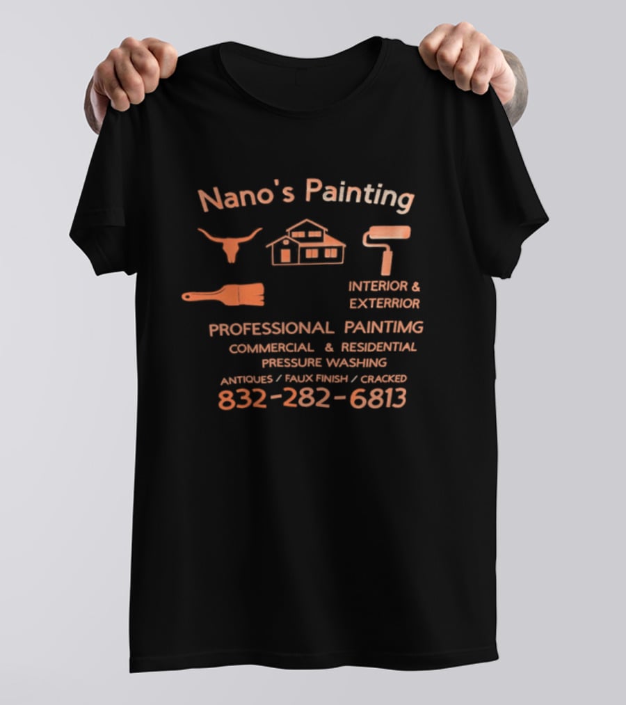Nano's Painting Professional Interior Exterior Residential Commercial Pressure Washing 832 282 6813 T-Shirt