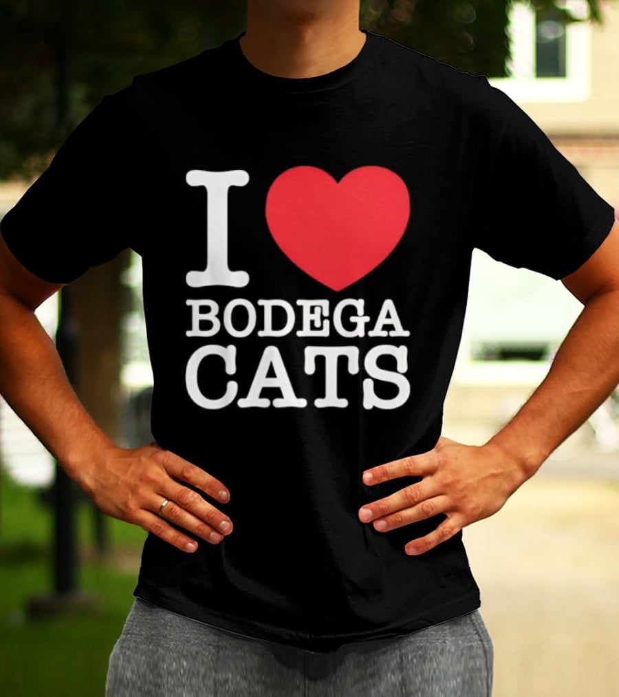 I Love Bodega Cats T-Shirt