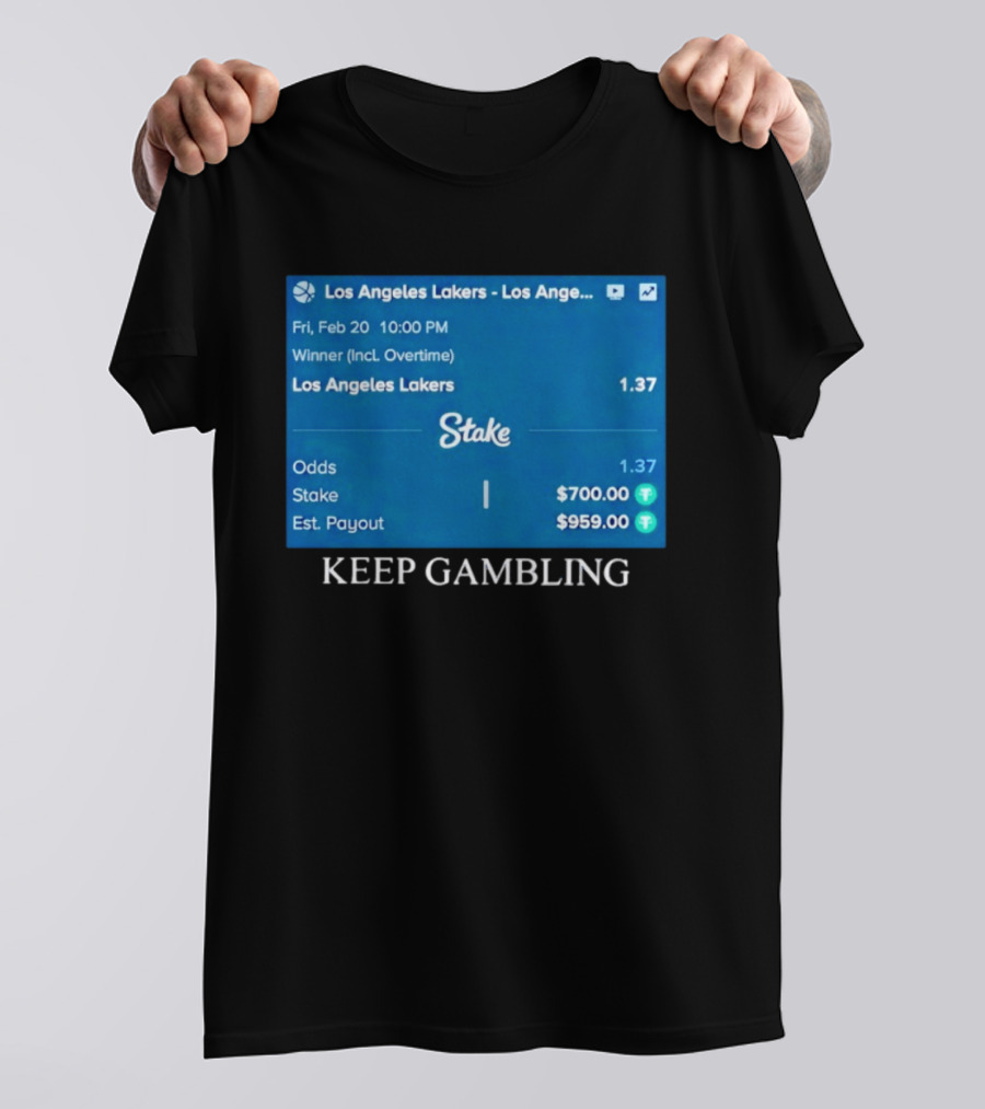 Los Angeles Lakers Keep Gambling Betting Odds Stake Wager Feb 20 T-Shirt