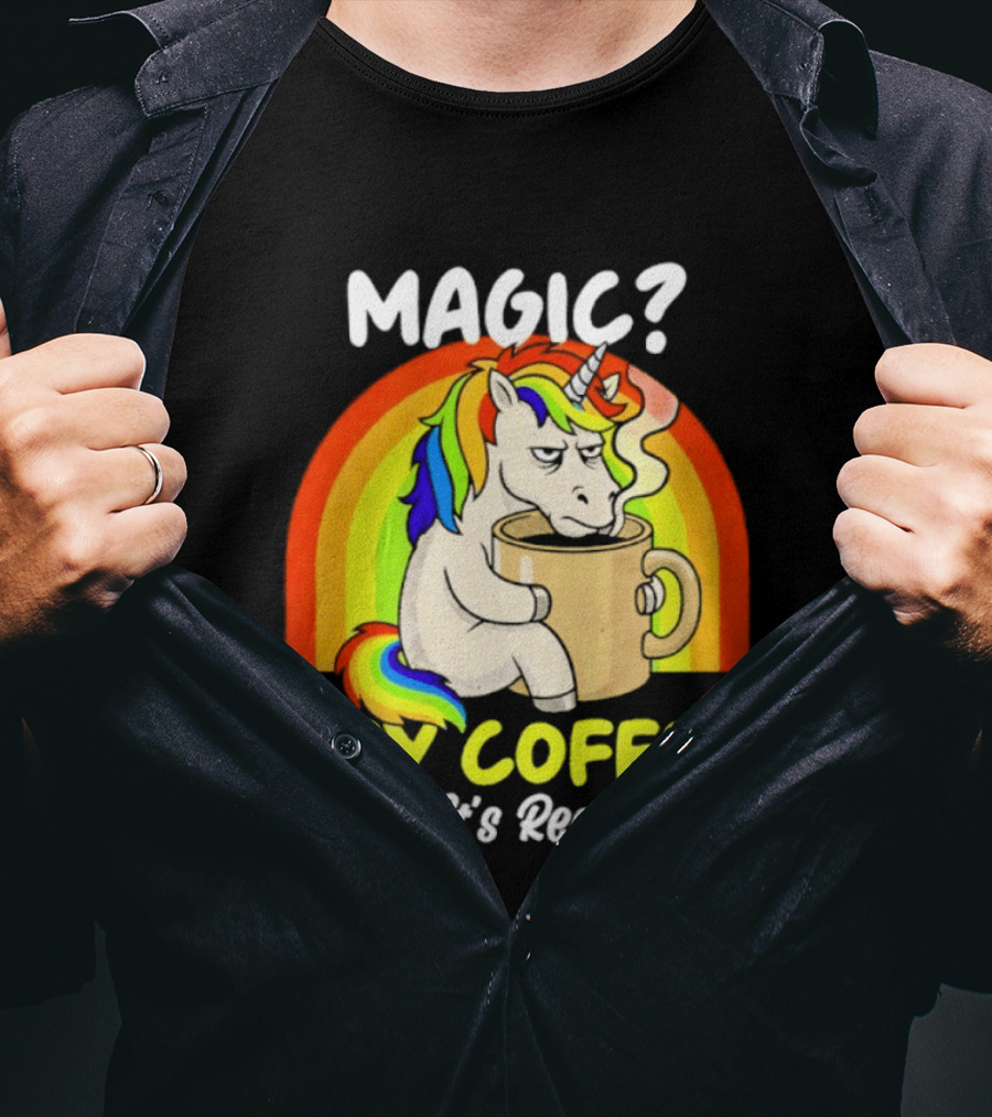 Magic? Try Coffee It's Real Colorful Unicorn Rainbow T-Shirt