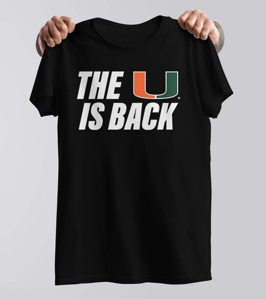 Miami Hurricanes The U Is Back NCAA Football Fan T-Shirt