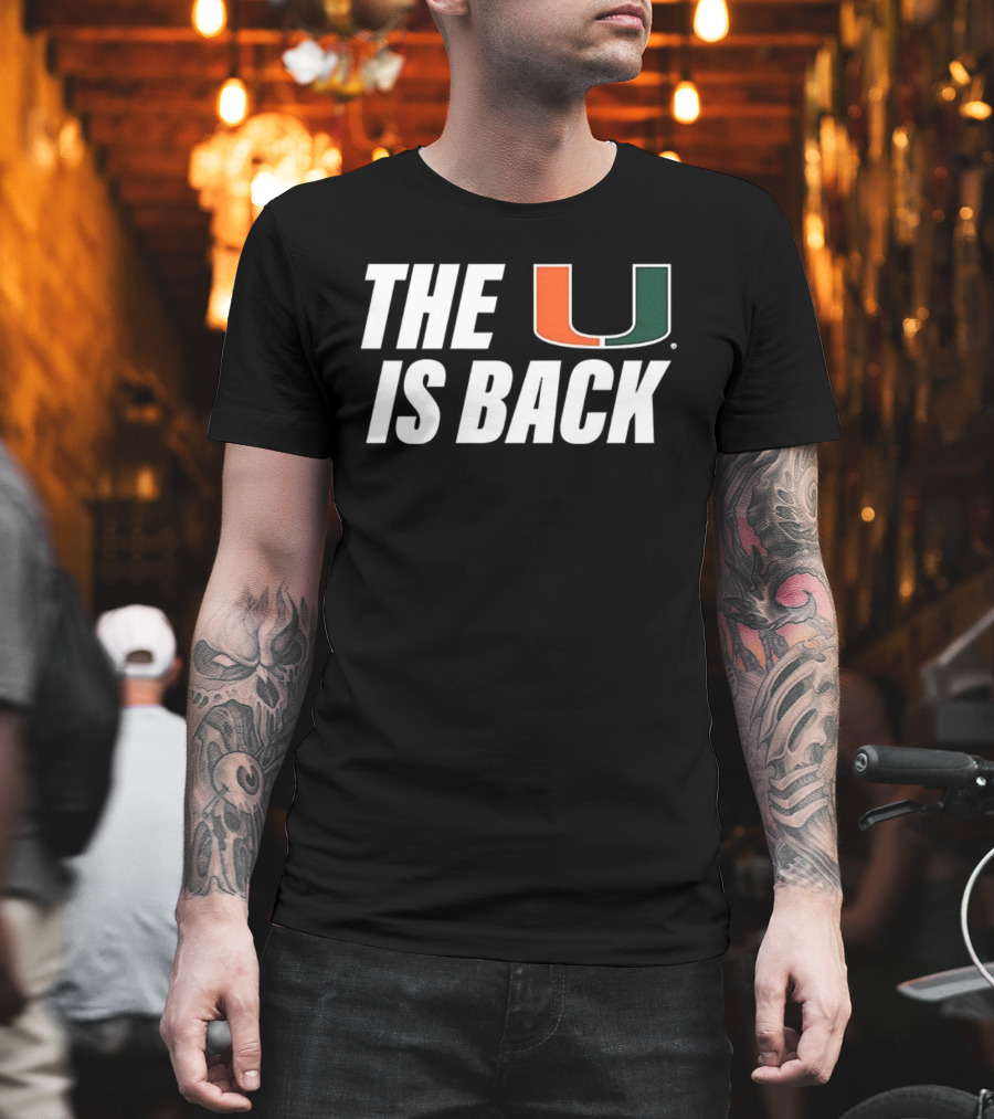 Miami Hurricanes The U Is Back NCAA Football Fan T-Shirt