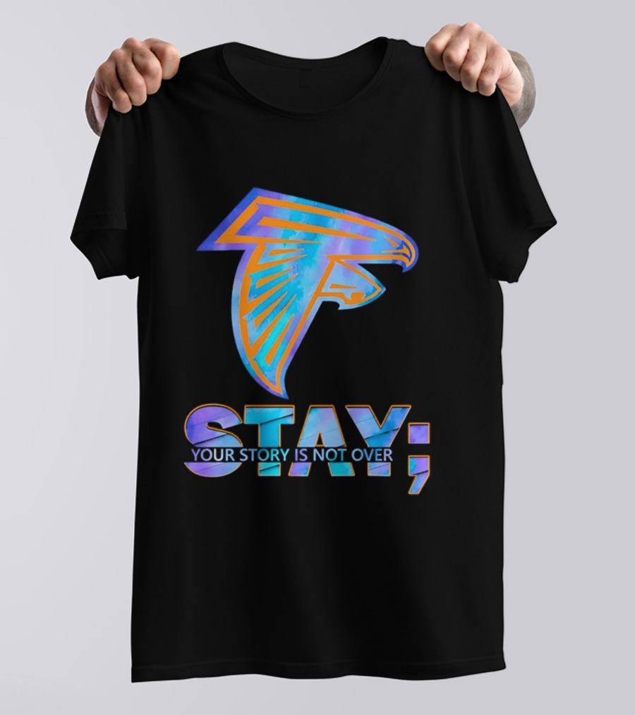 Atlanta Falcons Stay Your Story Is Not Over T-Shirt