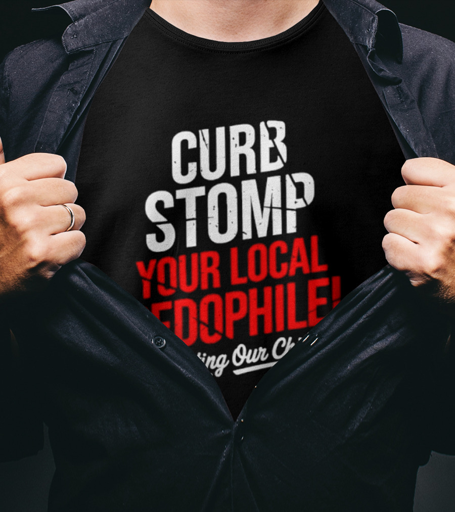Curb Stomp Your Local Pedophile Protecting Our Children T-Shirt