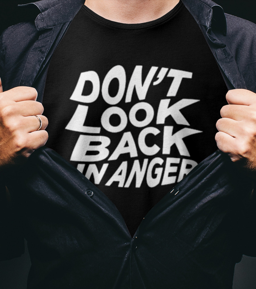Don't Look Back In Anger 2026 T-Shirt