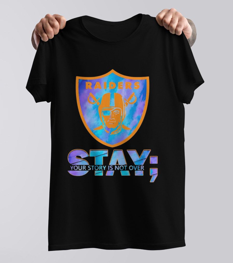 Raiders Stay Your Story Is Not Over T-Shirt