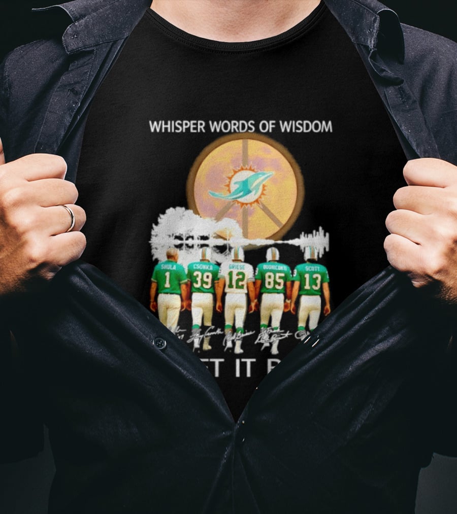 Whisper Words Of Wisdom Miami Dolphins Let It Be Shula Csonka Griese Buoniconti Scott T-Shirt