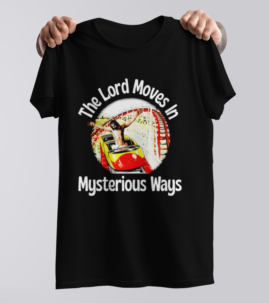 The Lord Moves In Mysterious Ways Roller Ride T-Shirt