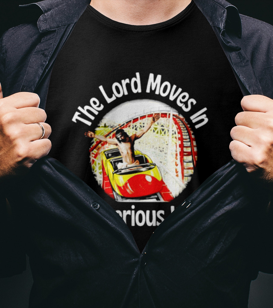 The Lord Moves In Mysterious Ways Roller Ride T-Shirt