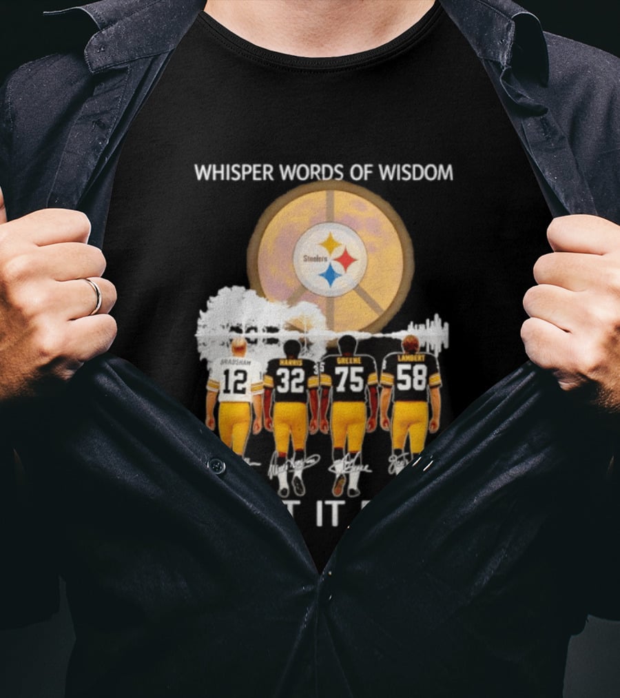Pittsburgh Steelers Bradshaw Harris Greene Lambert Whisper Words Of Wisdom Let It Be T-Shirt