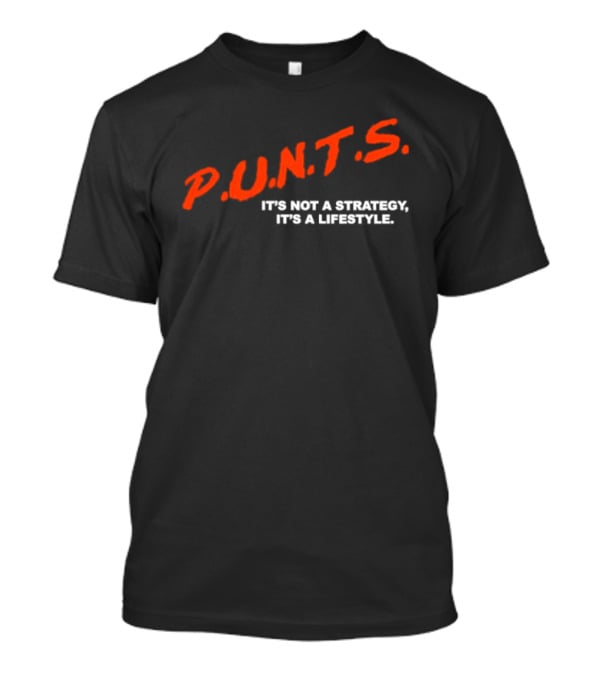 PUNTS It's Not A Strategy It's A Lifestyle T-Shirt