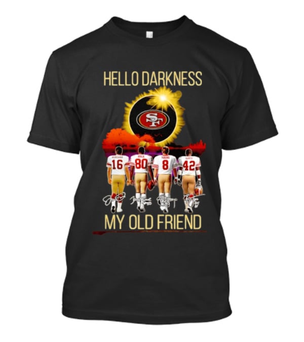 San Francisco 49ers Hello Darkness My Old Friend Montana Rice Young Lott T-Shirt