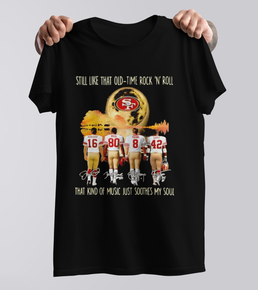 San Francisco 49ers Montana Rice Young Lott Still Like That Old Time Rock 'N' Roll T-Shirt