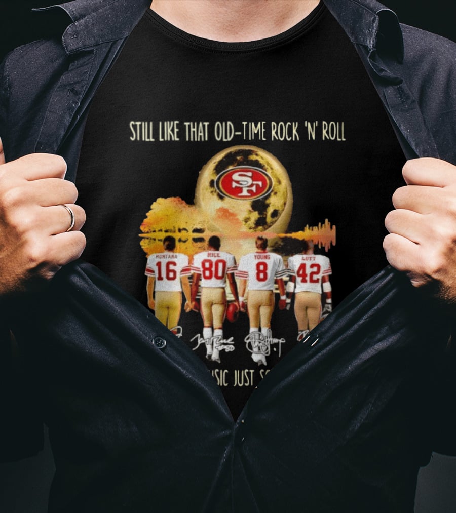 San Francisco 49ers Montana Rice Young Lott Still Like That Old Time Rock 'N' Roll T-Shirt