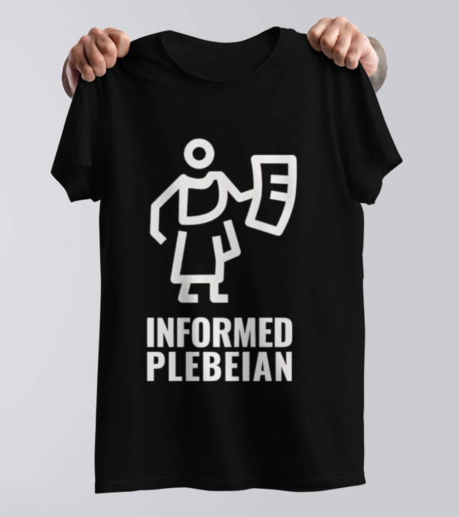 Informed Plebeian People Not Politicians T-Shirt