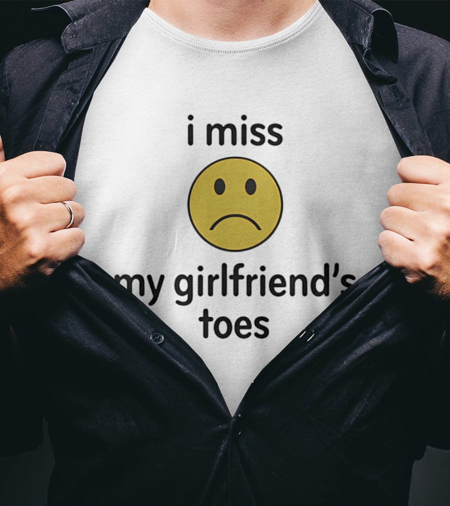 I Miss My Girlfriend's Toes Sad Face Emoji T-Shirt