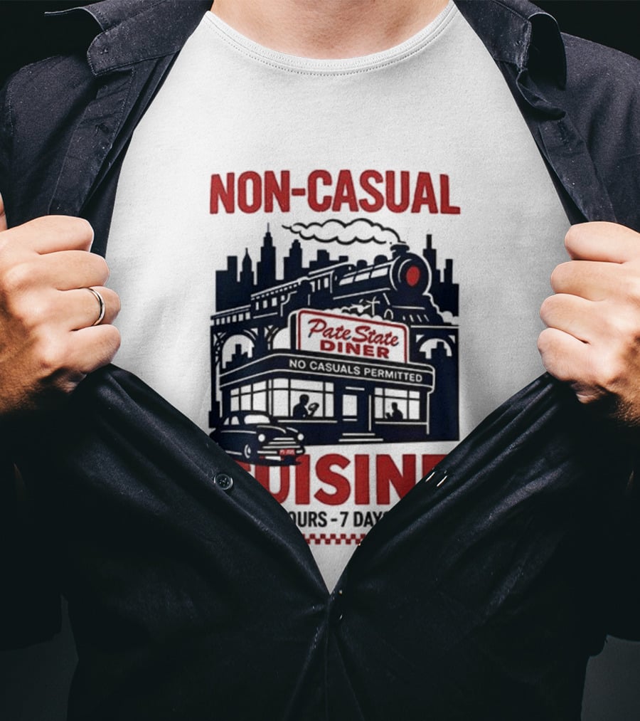 Non Casual Cuisine Pate State Diner Open 24 Hours 7 Days A Week T-Shirt