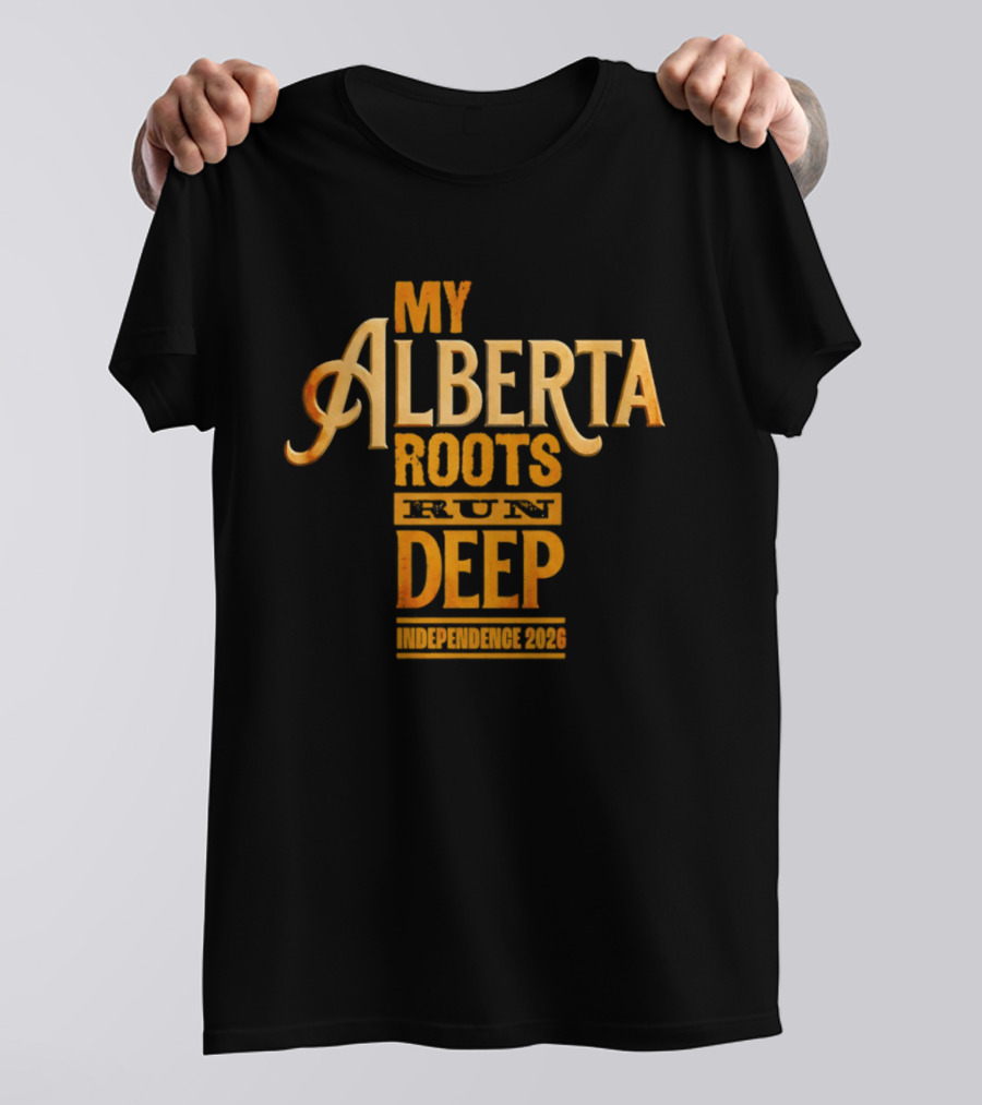 My Alberta Roots Run Deep Independence 2026 T-Shirt