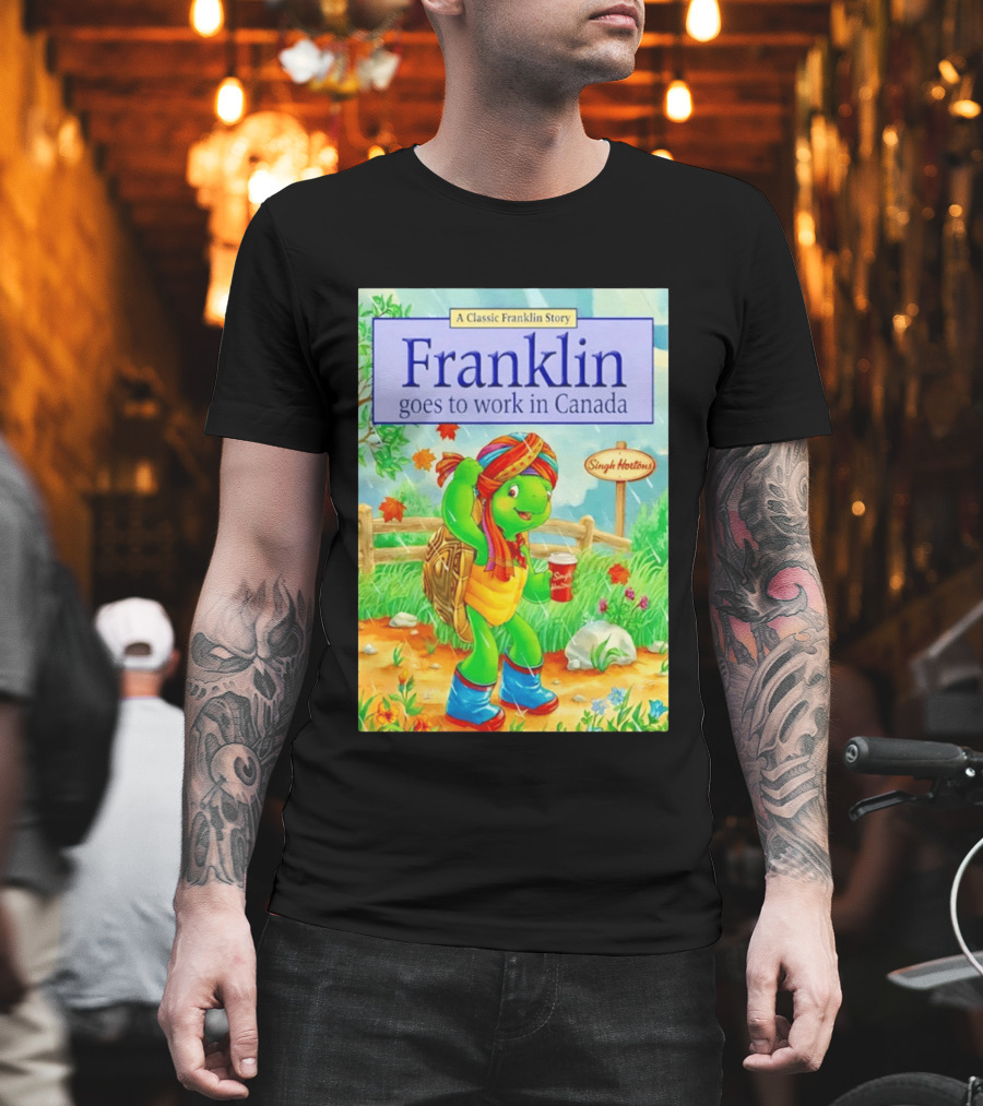 Franklin Goes To Work In Canada Singh Hortons Classic Story T-Shirt