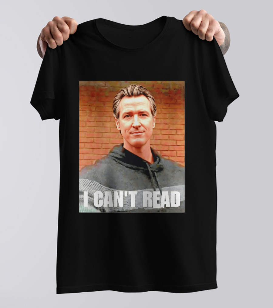 Gavin Newsom Meme I Can't Read Brick Wall T-Shirt