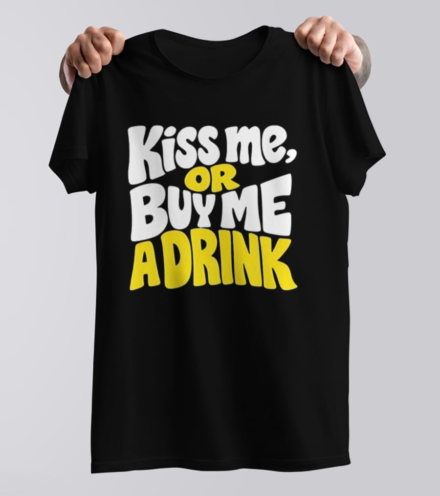 Kiss Me Or Buy Me A Drink St Patrick's Day Fun Phrase T-Shirt