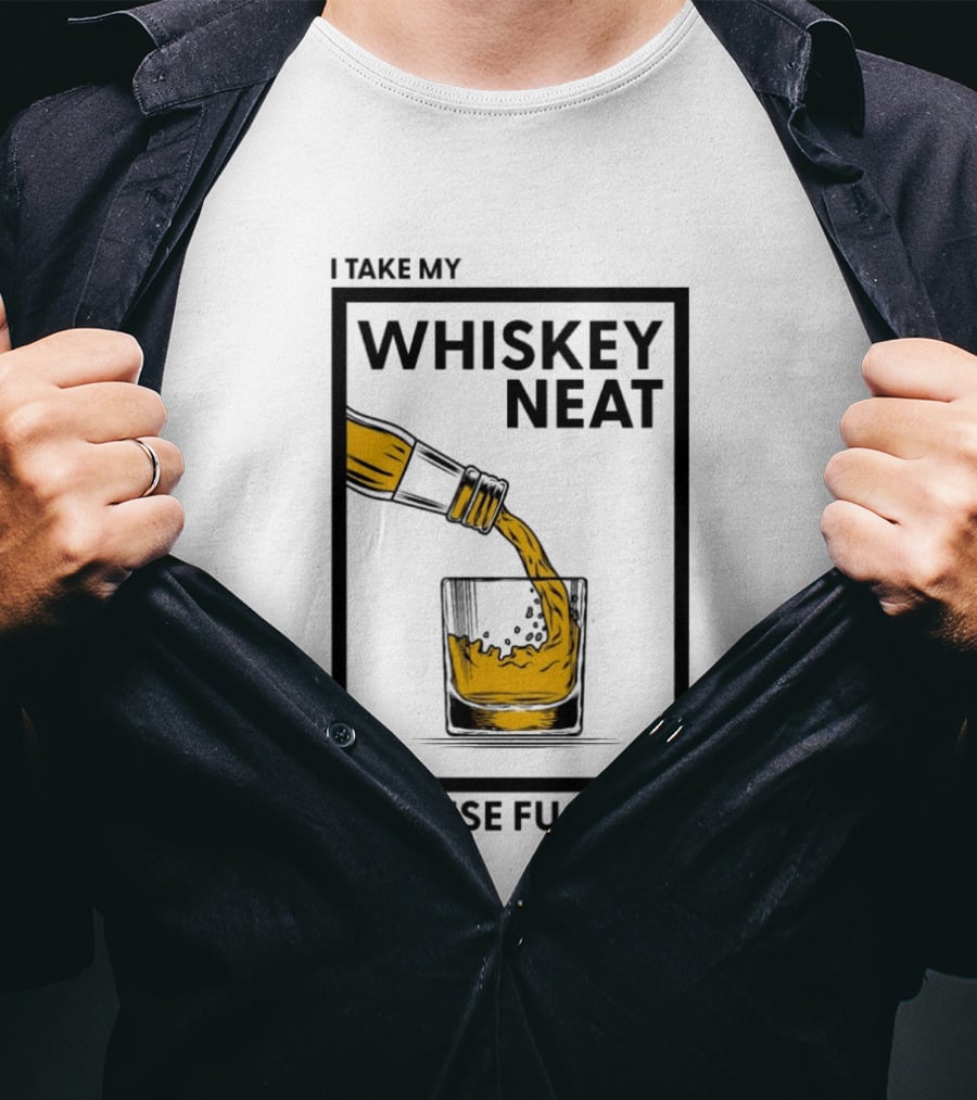 I Take My Whiskey Neat Because Fuck ICE T-Shirt