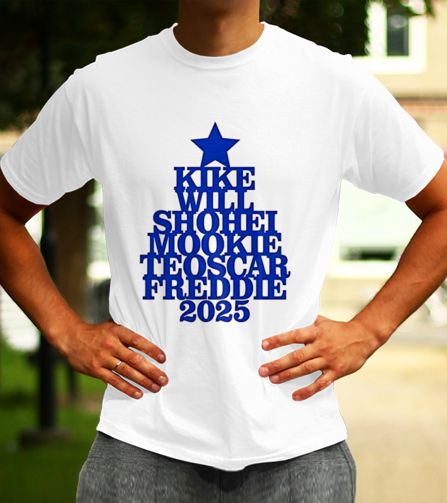 Los Angeles Dodgers Kike Will Shohei Mookie Teoscar Freddie 2025 Names Star T-Shirt