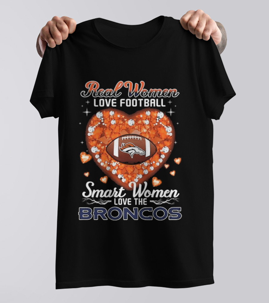 Real Women Love Football Smart Women Love The Broncos Diamond Heart T-Shirt