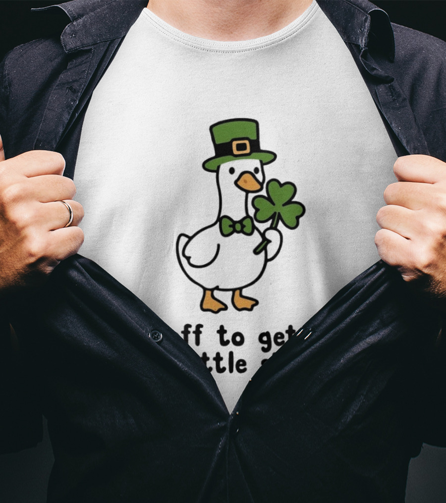 Saint Patricks Day Goose Off To Get A Little Silly T-Shirt