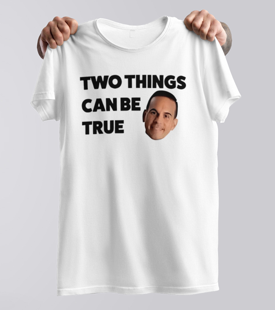 Two Things Can Be True Face T-Shirt