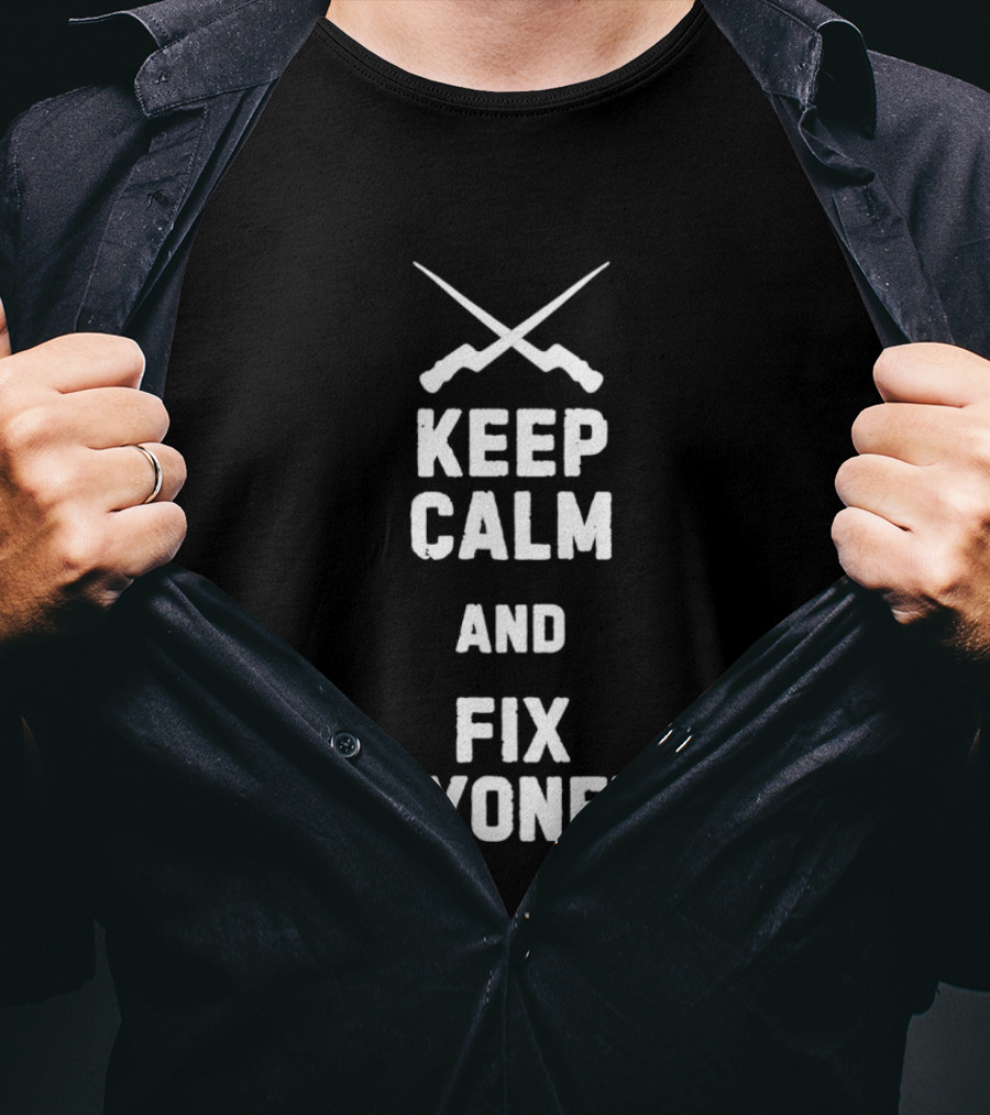 Keep Calm And Fix Bayonets Crossed Rifles T-Shirt