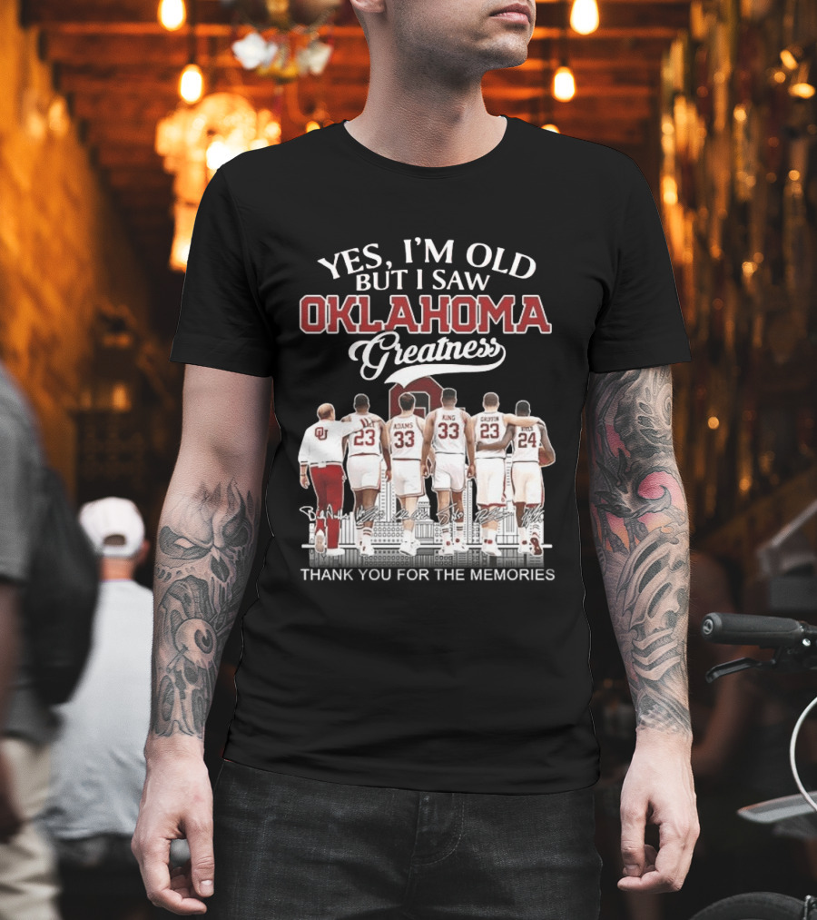 Yes I'm Old But I Saw Oklahoma Greatness Thank You For The Memories T-Shirt