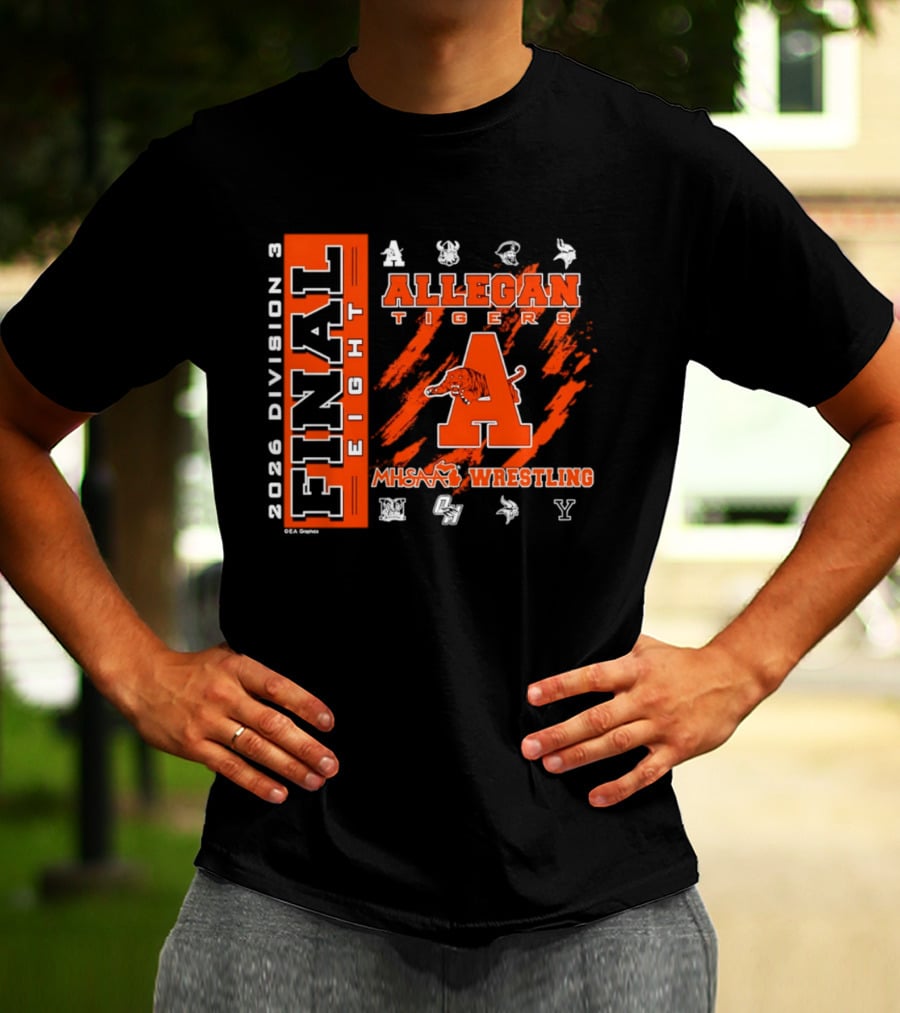 Allegan Tigers 2026 Division 3 MHSAA Wrestling Final 8 T-Shirt