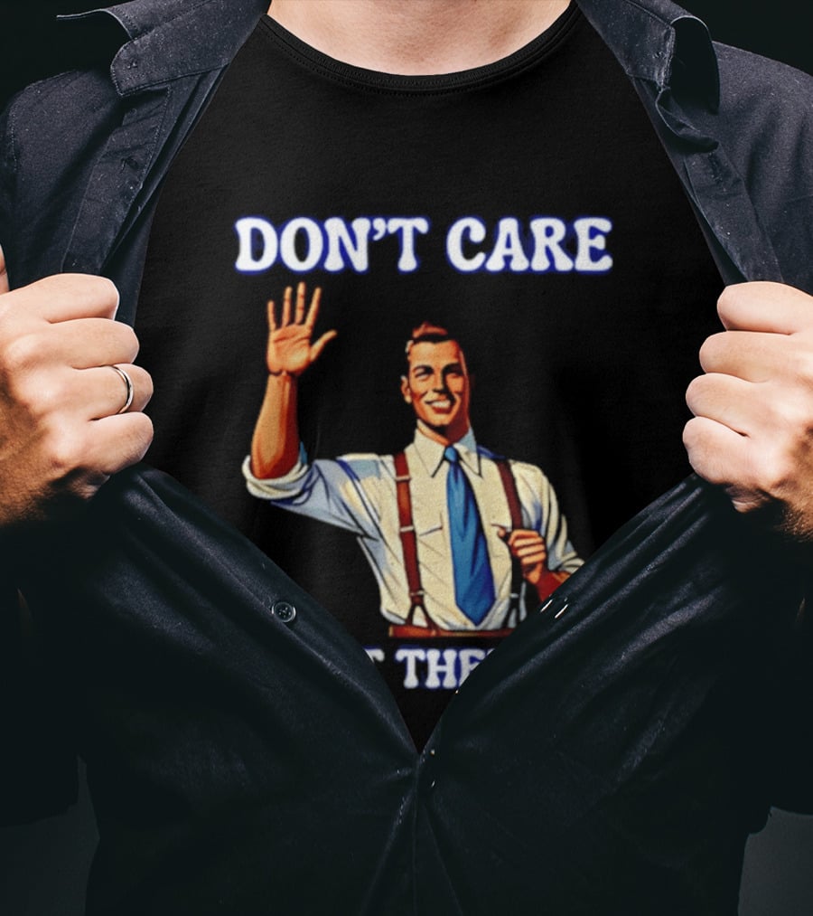 Don't Care Deport Them All T-Shirt