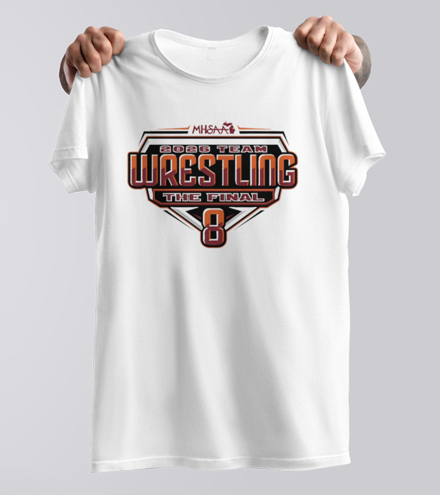 2026 MHSAA Wrestling Team The Final 8 T-Shirt