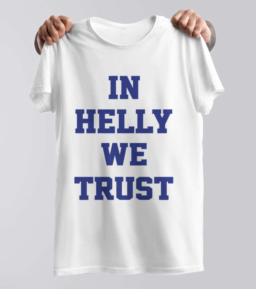 Brock Faber In Helly We Trust T-Shirt