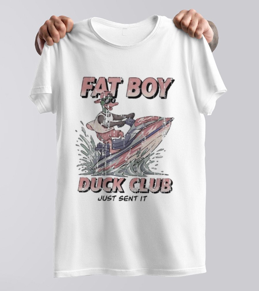 Fat Boy Duck Club Just Sent It Duck Riding A Jet Ski T-Shirt