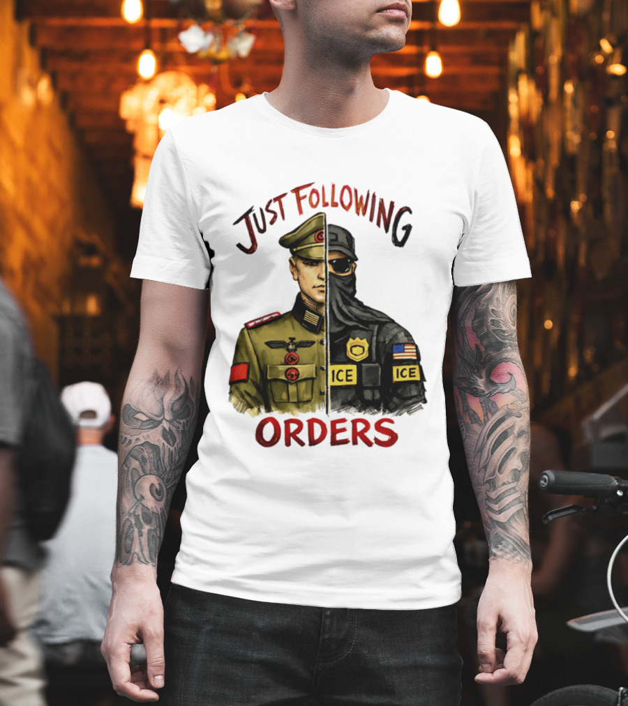 Just Following Orders Soldier ICE Police Badge Patch American Flag T-Shirt
