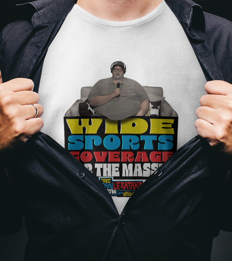 Wide Sports Coverage For The Masses The Dan Le Batard Show With Stugotz T-Shirt