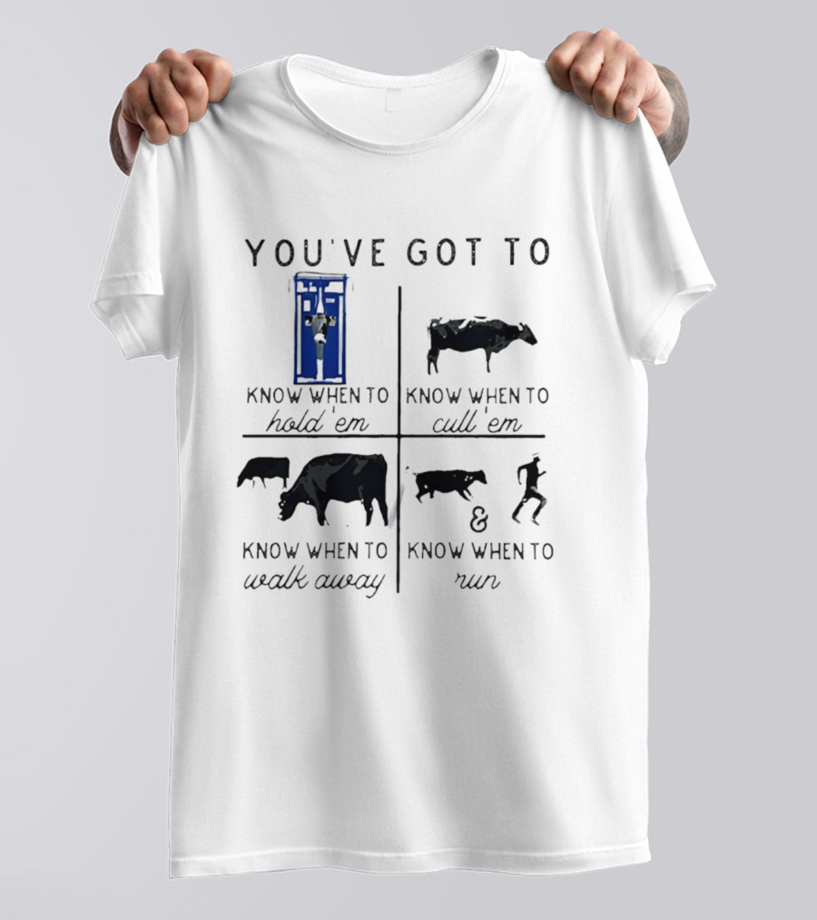 You've Got To Know When To Hold 'Em Cull 'Em Walk Away And Run Cow T-Shirt