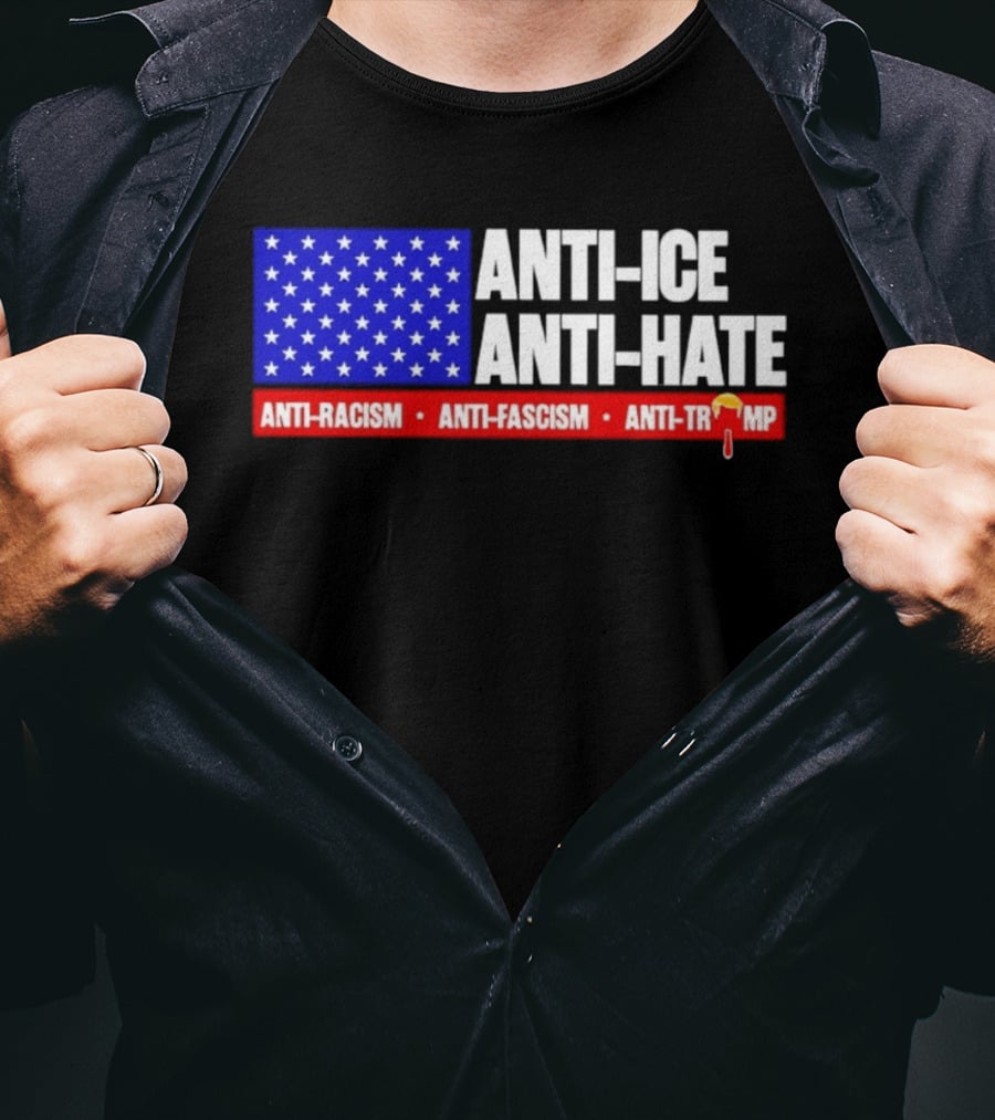 Anti ICE Anti Hate Anti Racism Anti Fascism Anti Trump T-Shirt