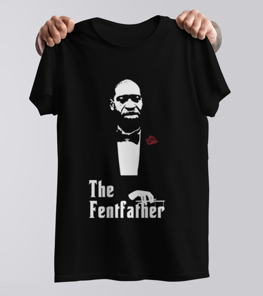 George Floyd The Fentfather T-Shirt