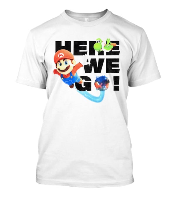 Super Mario 2026 Here We Go Featuring Iconic Characters And Exciting Adventure T-Shirt