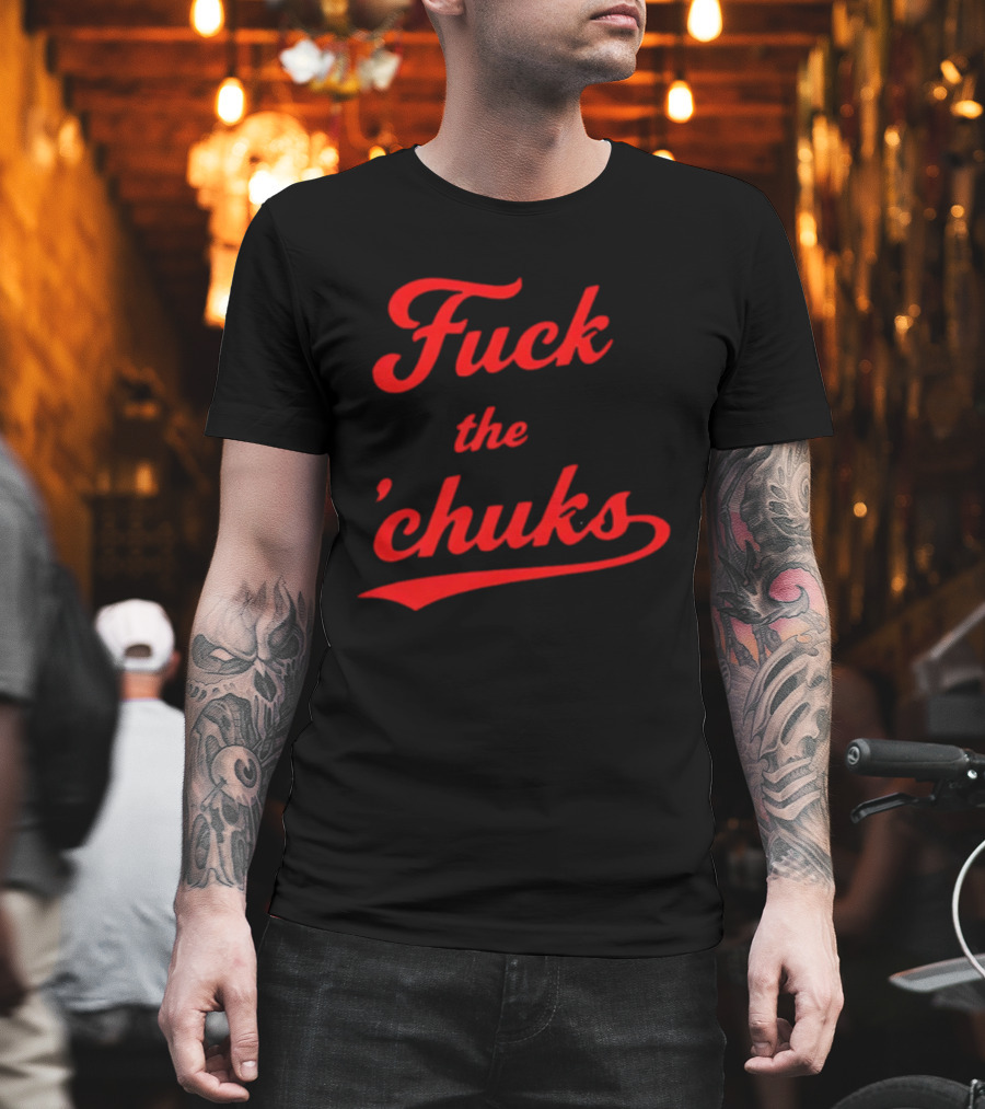 Fuck The Chucks Bold Red Script T-Shirt