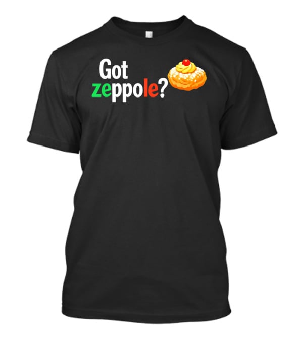Got Zeppole Italian Dessert Treat T-Shirt