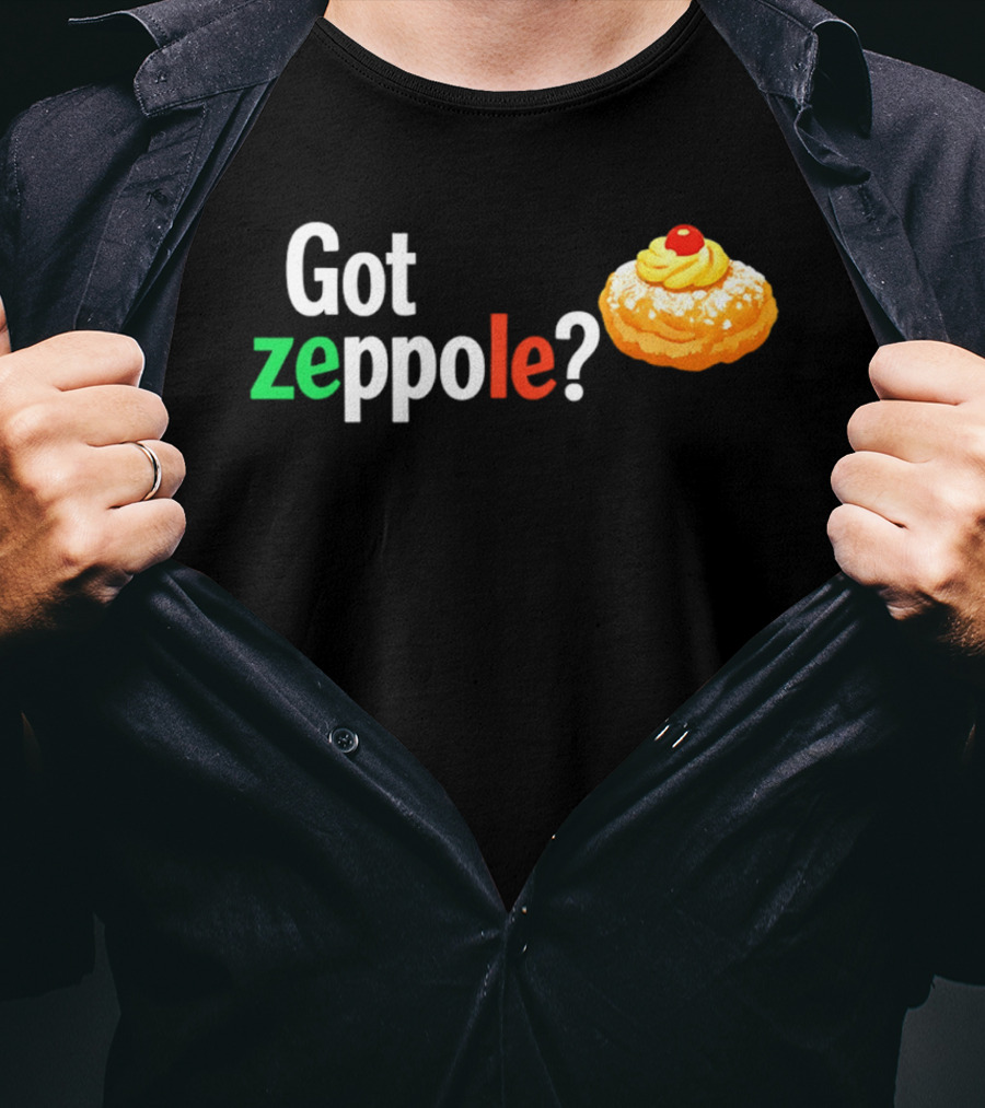 Got Zeppole Italian Dessert Treat T-Shirt