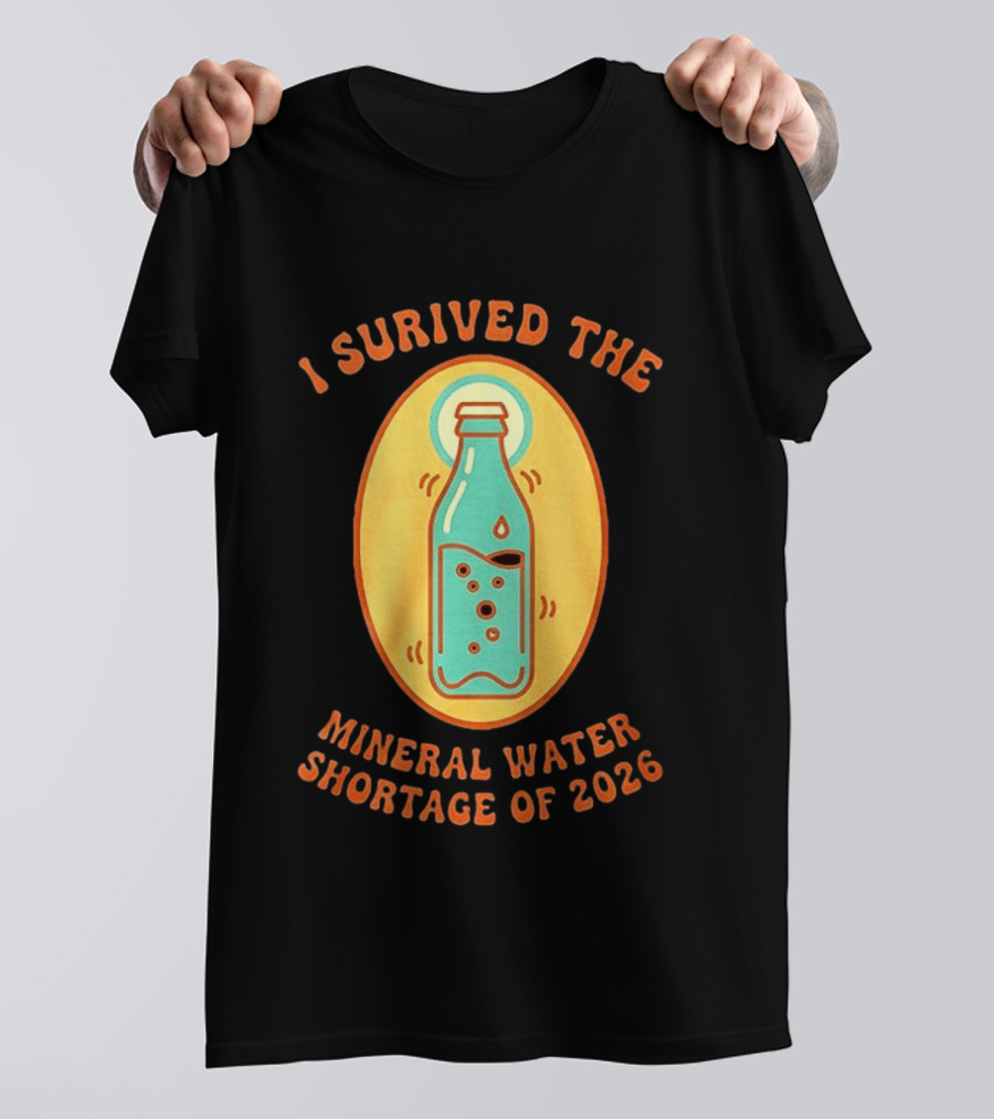 I Survived The Mineral Water Shortage Of 2026 T-Shirt