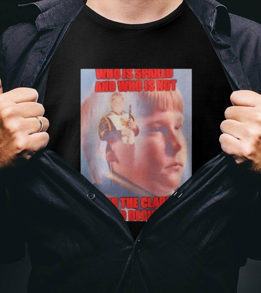 Who Is Spared And Who Is Not Is For The Clarinet To Decide Meme T-Shirt