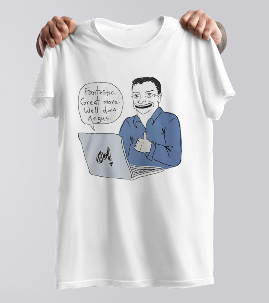 Fantastic Great Move Well Done Angus Laptop Meme T-Shirt